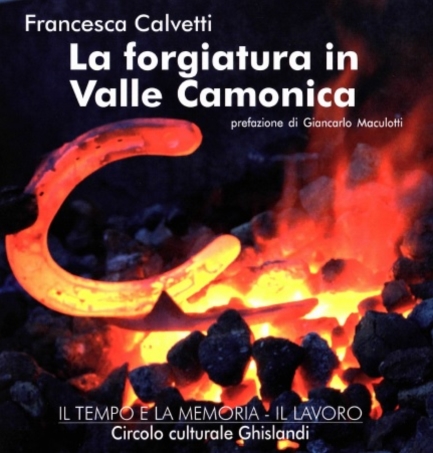 Publication of the graduation thesis La forgiatura in Valle Camonica (Forging history in the Camonica Valley)